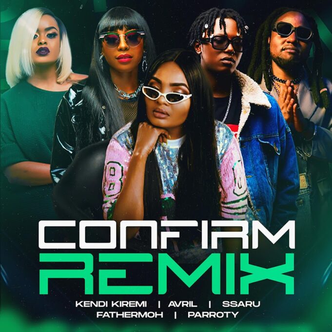 Kendi Kiremi Ft Fathermoh, Ssaru, Avril, Parroty Vunulu - Confirm Remix