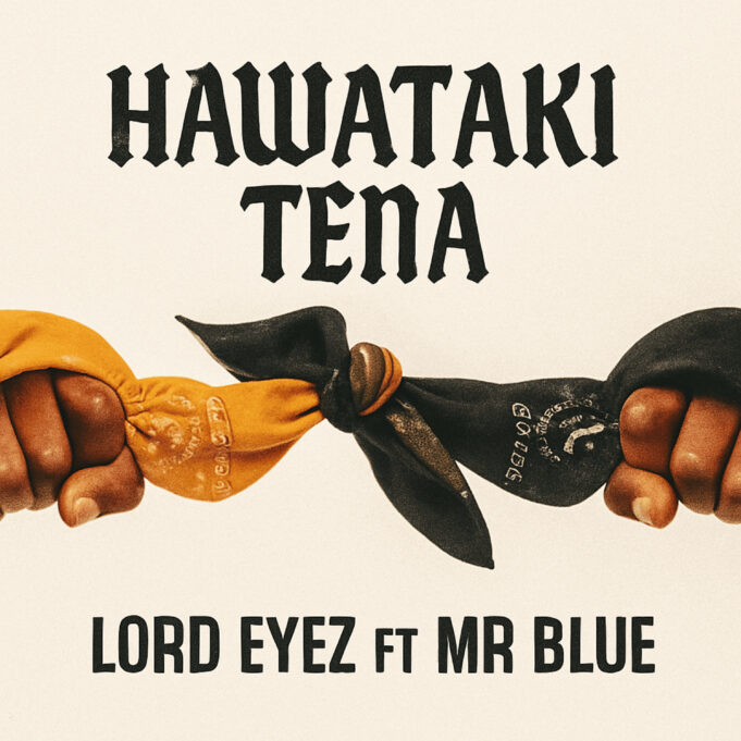 Lord Eyez Ft Mr Blue - Hawataki Tena