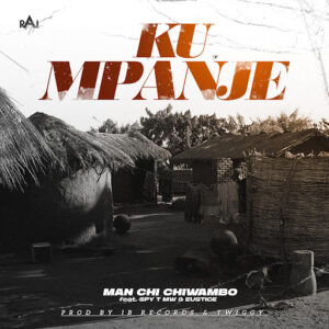 Man Chi Chiwambo - Kumpanje ft Eustice & Spy T Mw