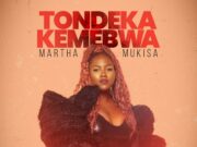 Martha Mukisa – Tondeka Kemebwa Martha Mukisa - Tondeka Kemebwa
