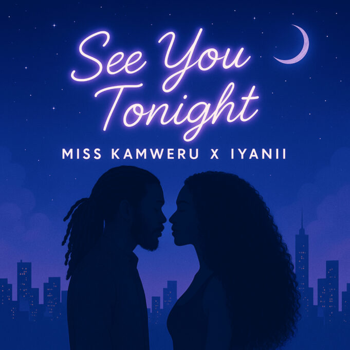 Miss Kamweru X Iyanii - See You Tonight