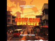 Misso Misondo – Ban Gaye (Singeli Version) Misso Misondo - Ban Gaye (Singeli Version)