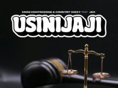 Moni Centrozone Ft Country Wizzy & Jux – Usinijaji Moni Centrozone Ft Country Wizzy & Jux - Usinijaji