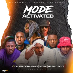 Y Celeb Ft Dizmo, Dope Boys & Heavy Boys - Mode Activated