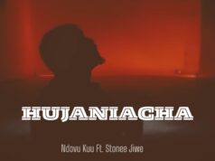 NDOVU KUU FT STONEE JIWE – HUJANIACHA NDOVU KUU FT STONEE JIWE - HUJANIACHA