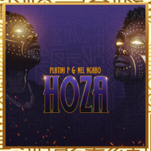 Nel Ngabo & Platini P - HOZA