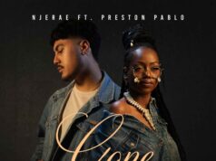 Njerae Ft Preston Pablo – Gone Njerae Ft Preston Pablo - Gone