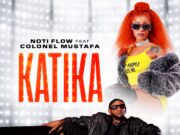 Noti Flow Ft Colonel Mustafa – Katika Noti Flow Ft Colonel Mustafa - Katika