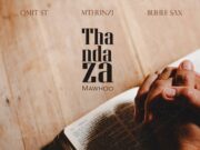 Omit ST – Thandaza ft. Mthunzi, Buhle Sax & Mawhoo Omit ST – Thandaza ft. Mthunzi, Buhle Sax & Mawhoo