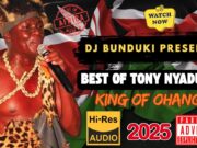 Dj Bunduki Best Of Tony Nyadundo 2025 Mix Ft Isanda Gi Hera,Ndoa Ya Machozi,Wakiaga Sam,Nyakobura Dj Bunduki Best Of Tony Nyadundo 2025 Mix Ft Isanda Gi Hera,Ndoa Ya Machozi,Wakiaga Sam,Nyakobura