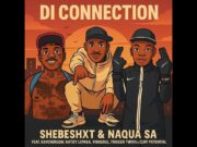 Shebeshxt & Naqua SA Ft Kaycherlow, Natiey Lepaka, Vidasoul, Trigger Two10 & Cliff Potential – Di Connection Shebeshxt & Naqua SA Ft Kaycherlow, Natiey Lepaka, Vidasoul, Trigger Two10 & Cliff Potential - Di Connection