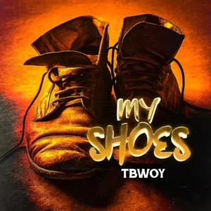 Tbwoy - My Shoes