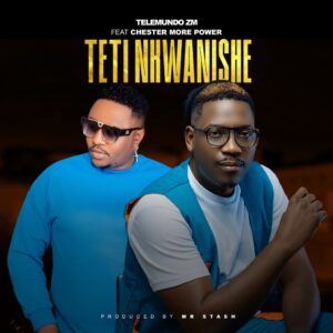 Telemundo Zm Ft Chester Morepower - Teti Nkwanishe