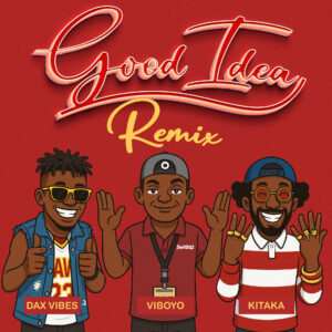 Viboyo Oweyo, Dax Vibez, Elijah Kitaka - Good Idea (Remix)