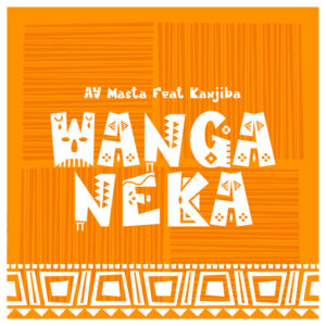 AY Masta Ft Kanjiba - Wanga Neka