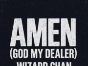 Wizard Chan – Amen (God My Dealer) Wizard Chan - Amen (God My Dealer)