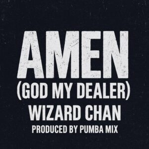 Wizard Chan - Amen (God My Dealer)