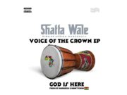 Shatta Wale – God Is Here
