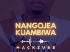 Mack Zube – Nangojea Kuambiwa