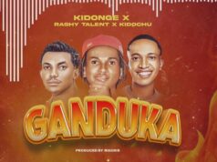Kidonge Ft Rashy Talent & Kidochu – Ganduka