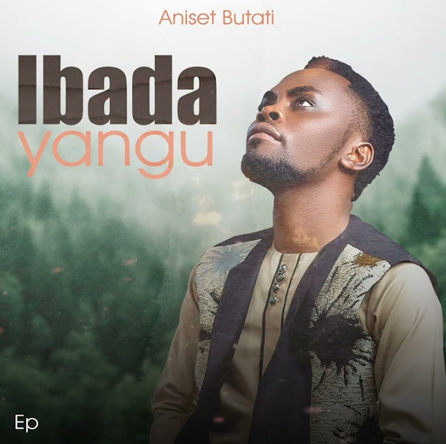 EP Aniset Butati - Ibada Yangu