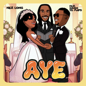 Nez Long Ft Xaven & Yo Maps - Aye
