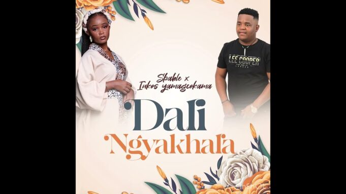 Sbahle x Inkos’yamagcokama - Dali Ngyakhala