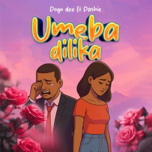 Dogo Dee Ft Dashie - Umebadilika