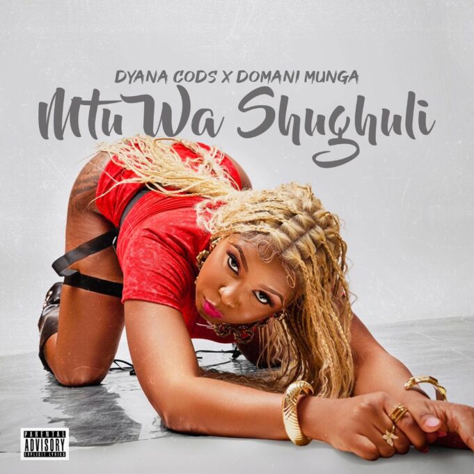 Dyana Cods Ft Domani Munga - Mtu Wa Shughuli
