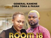 General Kanene – ROOM 18 Ft Toka Toka & Paxah General Kanene - ROOM 18 Ft Toka Toka & Paxah