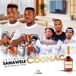 Istimela Samawele Ft Gatsheni & Q Twins - Cognac