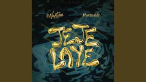 DJ Neptune – Jeje Laye Ft Portable