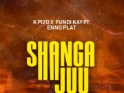 K Pizzo Ft Fundi Kay & Enno Plat – Shanga Juu K Pizzo Ft Fundi Kay & Enno Plat - Shanga Juu