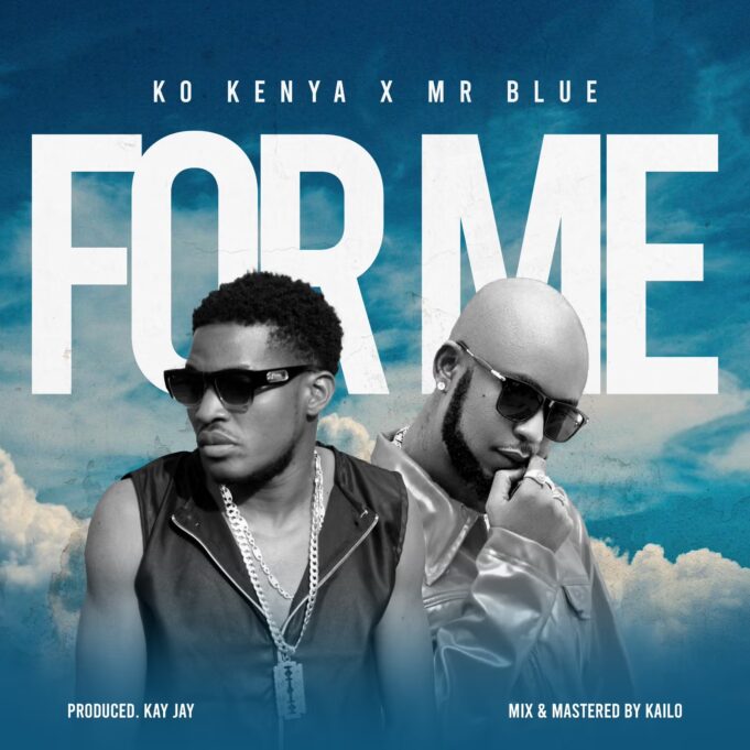K.O Kenya Ft Mr Blue - For Me