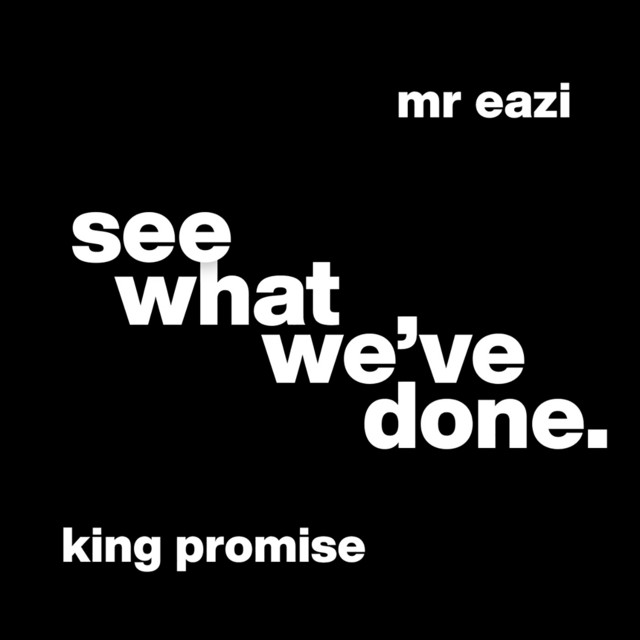 King Promise & Mr Eazi - See What We've Done King Promise & Mr Eazi - See What We've Done