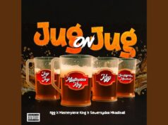 Masterpiece King – Jug On Jug Ft KGG & Sewersyda Mkadinali Masterpiece King - Jug On Jug Ft KGG & Sewersyda Mkadinali