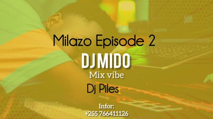 Milazo Episode 2 By Dj Mido Ft Dj Piles