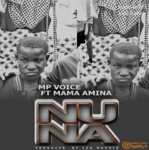 Mp Voice Ft Mama Amina - Nuna