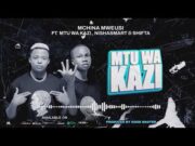 Mchina Mweusi Ft Mtu Wa kazi, Nishamsmarty, Shifta – Mtu Wa Kazi Mchina Mweusi Ft Mtu Wa kazi, Nishamsmarty, Shifta - Mtu Wa Kazi