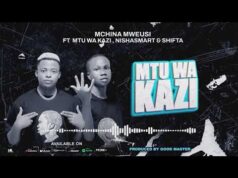 Mchina Mweusi Ft Mtu Wa kazi, Nishamsmarty, Shifta – Mtu Wa Kazi Mchina Mweusi Ft Mtu Wa kazi, Nishamsmarty, Shifta - Mtu Wa Kazi