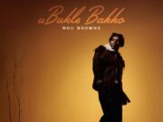 Ndu Browns – Ubuhle Bakho Ndu Browns - Ubuhle Bakho