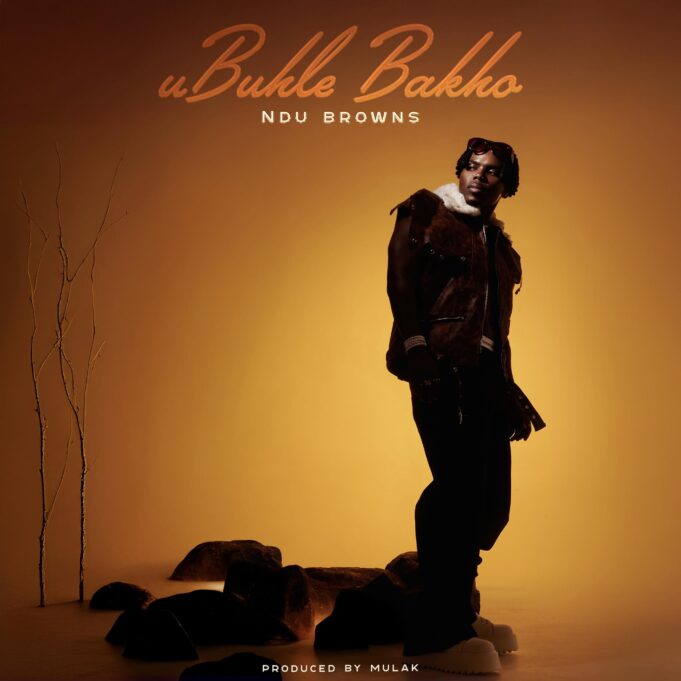 Ndu Browns - Ubuhle Bakho