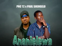 Pnc Tz x Paul Shengelo – Ananielewa Mungu Pnc Tz x Paul Shengelo - Ananielewa Mungu