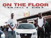 Sir Trill & King P – On the floor Sir Trill & King P - On the floor