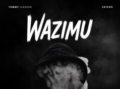 Tommy Flavour Ft Jaivah – Wazimu Tommy Flavour Ft Jaivah - Wazimu