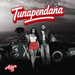 Aslam Tz - Tunapendana