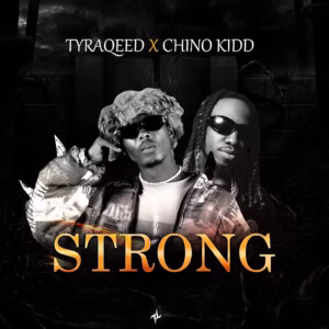 TyraQeed & Chino Kidd - STRONG