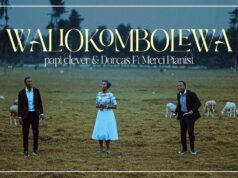 Papi Clever & Dorcas Ft Merci Pianist – Waliokombolewa Papi Clever & Dorcas Ft Merci Pianist - Waliokombolewa