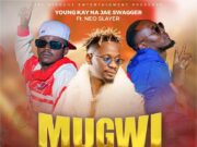 Young kay Na Jae swagger Ft Neo Slayer – Mugwililile Young kay Na Jae swagger Ft Neo Slayer - Mugwililile