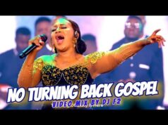 DJ F2 NO TURNING BACK GOSPEL MIX 2025 FT GAISE BABA, ISRAEL MBONYI, MERCY CHINWO, GUARDIAN ANGEL DJ F2 NO TURNING BACK GOSPEL MIX 2025 FT GAISE BABA, ISRAEL MBONYI, MERCY CHINWO, GUARDIAN ANGEL